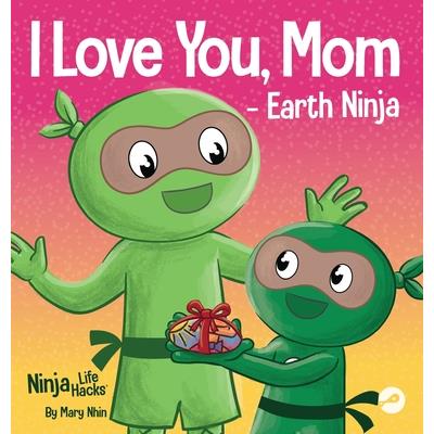 I Love You, Mom - Earth Ninja