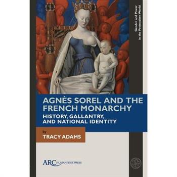 Agn癡s Sorel and the French Monarchy