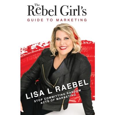 The Rebel Girl’s Guide to Marketing