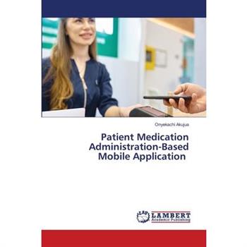 Patient Medication Administration-Based Mobile Application