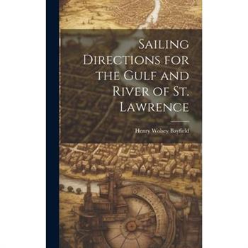 Sailing Directions for the Gulf and River of St. Lawrence