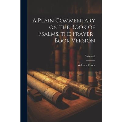 A Plain Commentary on the Book of Psalms, the Prayer-Book Version; Volume I