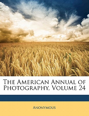 The American Annual of Photography, Volume 24