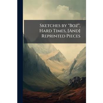 Sketches by "Boz", Hard Times, [And] Reprinted Pieces