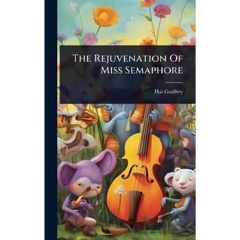 The Rejuvenation Of Miss Semaphore