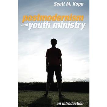 Postmodernism and Youth Ministry