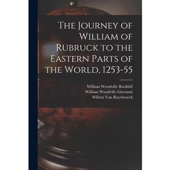 The Journey of William of Rubruck to the Eastern Parts of the World, 1253-55