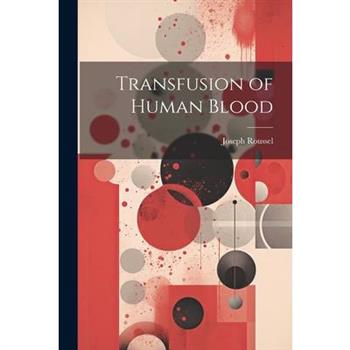 Transfusion of Human Blood