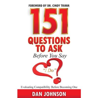 151 Questions to Ask Before You Say I Do Evaluating Compatibility Before Becoming One