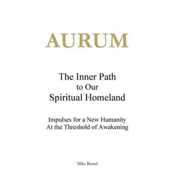 AURUM - The Inner Path to Our Spiritual Homeland