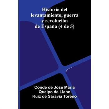 Historia Del Levantamiento, Guerra Y Revoluci籀n De Espa簽a (4 De 5)