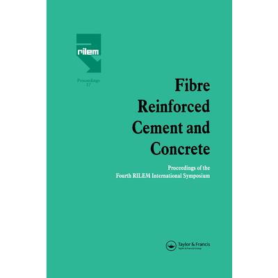 Fibre Reinforced Cement and ConcreteProceedings of the Fourth Rilem International Symposiu