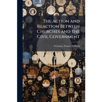 The Action and Reaction Between Churches and the Civil Government