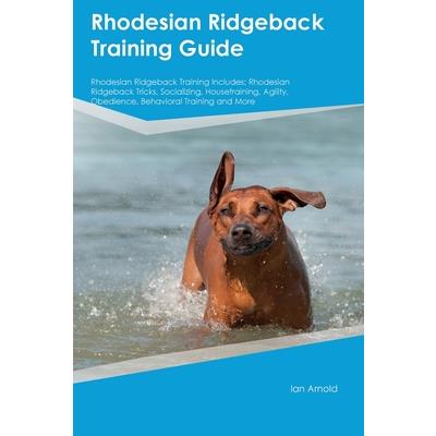 Rhodesian Ridgeback Training Guide Rhodesian Ridgeback Training Includes