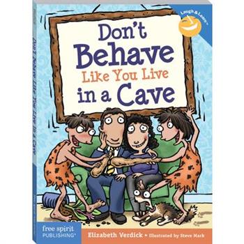 Don’t Behave Like You Live in a Cave