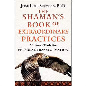 The Shaman’s Book of Extraordinary Practices