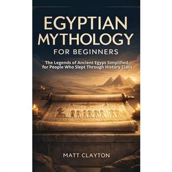 Egyptian Mythology for Beginners