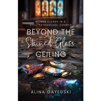 Beyond the Stained Glass Ceiling
