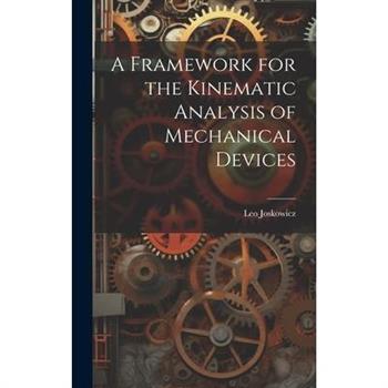 A Framework for the Kinematic Analysis of Mechanical Devices