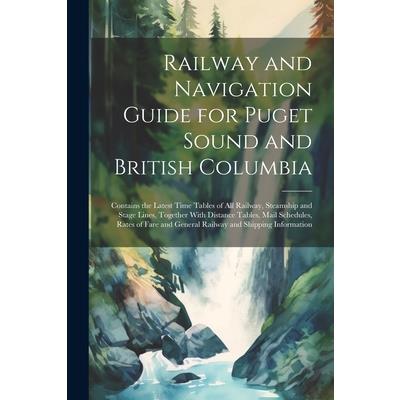 Railway and Navigation Guide for Puget Sound and British Columbia