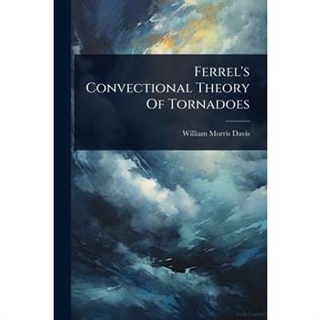 Ferrel’s Convectional Theory Of Tornadoes