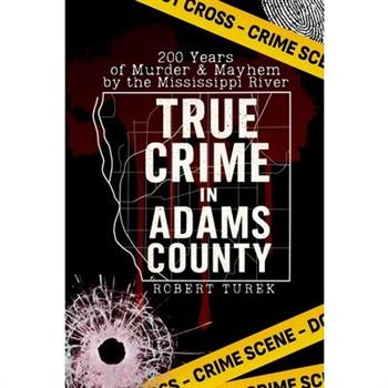 True Crime in Adams County