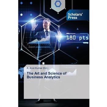 The Art and Science of Business Analytics