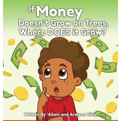If Money Doesn’t Grow on Trees, Where Does it Grow?