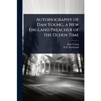 Autobiography of Dan Young, a New England Preacher of the Olden Time