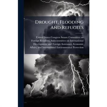 Drought, Flooding And Refugees