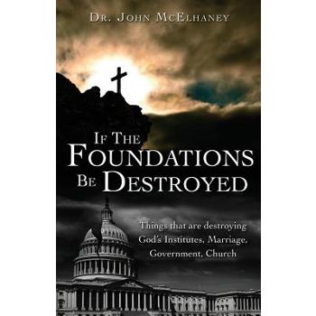 If The Foundations Be Destroyed
