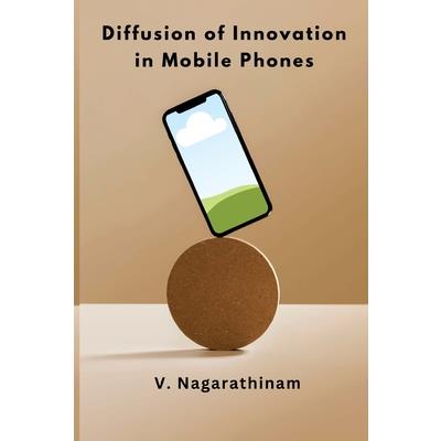 Diffusion of Innovation in Mobile Phones
