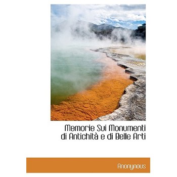 Memorie Sui Monumenti Di Antichit E Di Belle Arti
