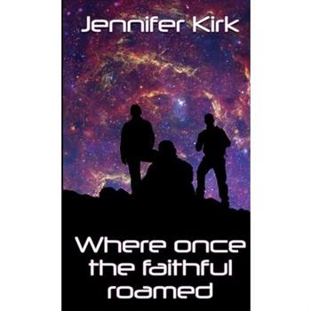 Where Once The Faithful Roamed