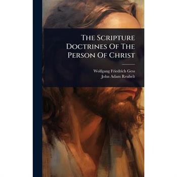The Scripture Doctrines Of The Person Of Christ