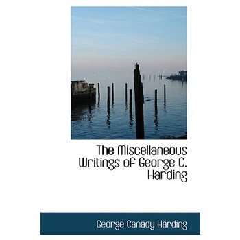 The Miscellaneous Writings of George C. Harding
