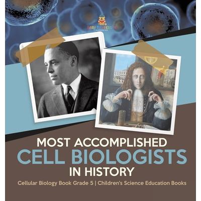 Most Accomplished Cell Biologists in History Cellular Biology Book Grade 5 Children's Science Education Books