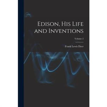 Edison, His Life and Inventions; Volume 2