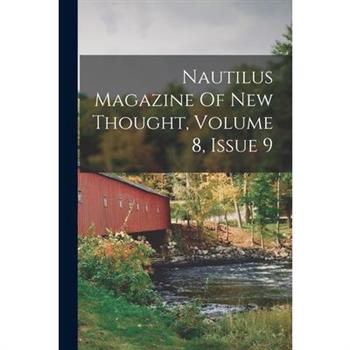 Nautilus Magazine Of New Thought, Volume 8, Issue 9