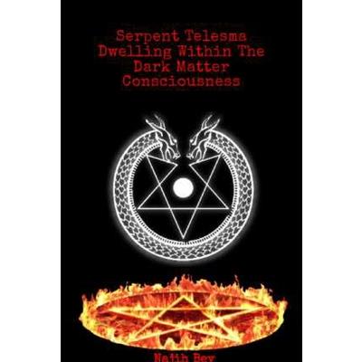 Serpent Telesma Dwelling Within the Dark Matter Consciousness
