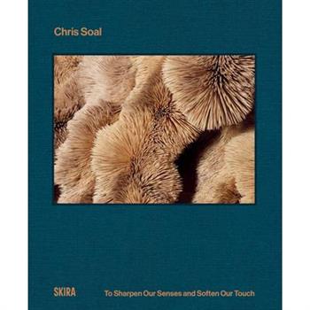 Chris Soal: To Sharpen Our Senses and Soften Our Touch