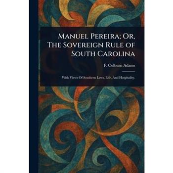 Manuel Pereira; Or, The Sovereign Rule of South Carolina