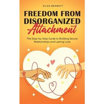 Freedom from Disorganized Attachment