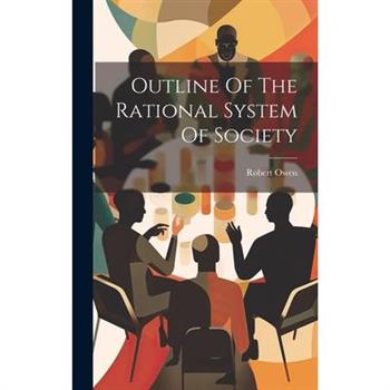Outline Of The Rational System Of Society