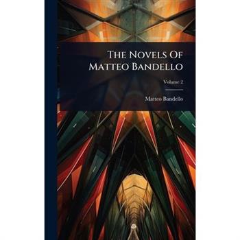 The Novels Of Matteo Bandello