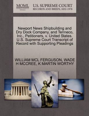 Newport News Shipbuilding and Dry Dock Company, and Tenneco, Inc., Petitioners, V. United States. U.S. Supreme Court Transcript of Record with Supporting Pleadings