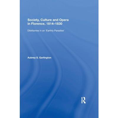 Society, Culture and Opera in Florence, 1814-1830
