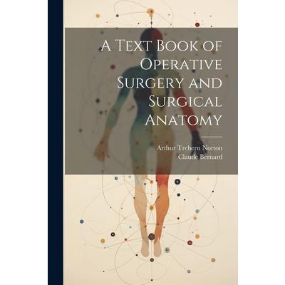 A Text Book of Operative Surgery and Surgical Anatomy