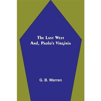 The Last West; and, Paolo’s Virginia