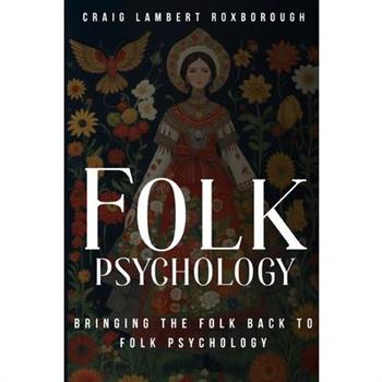 bringing the folk back to folk psychology